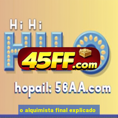 o alquimista final explicado